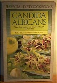 Candida Albicans: Yeast-Free Recipes for Renewed Health and Vitality (Special Diet Cookbooks) (Paperback, Revised)