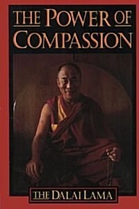 The Power of Compassion: A Collection of Lectures by His Holiness the XIV Dalai Lama (Hardcover)