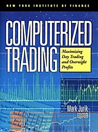 Computerized Trading: Maximizing Day Trading and Overnight Profits (New York Institute of Finance) (Hardcover, 1ST)