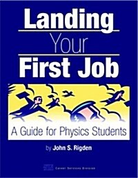 Landing Your First Job: A Guide for Physics Students (Paperback, 1st)