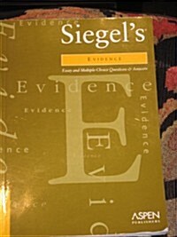 Siegels Evidence: Essay and Multiple-Choice Questions and Answers (Siegels Series) (Paperback, Revised)