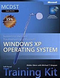 MCDST Self-Paced Training Kit (Exam 70-271): Supporting Users and Troubleshooting a Microsoft Windows XP Operating System (Pro - Certification) (Paperback, Bk&CD-Rom)