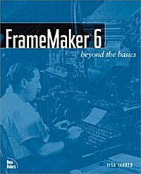 FrameMaker 6: Beyond the Basics (Paperback)