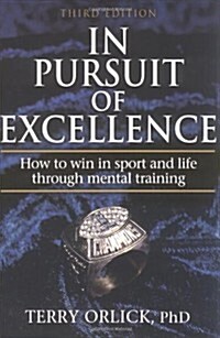 In Pursuit of Excellence: How to Win in Sport and Life Through Mental Training, Third Edition (Paperback, 3 Sub)