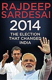 2014: The Election That Changed India (Hardcover)