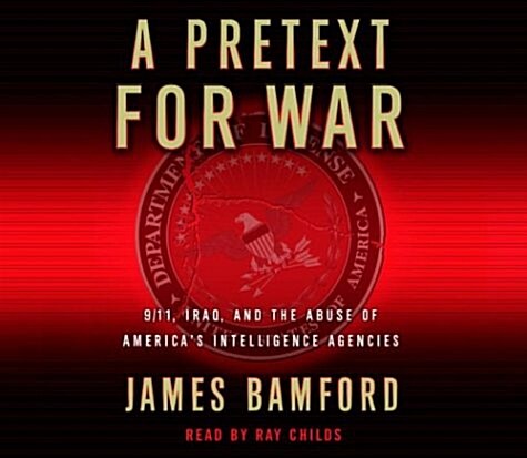 A Pretext for War: 9/11, Iraq, and the Abuse of Americas Intelligence Agencies (Audio CD, Abridged)