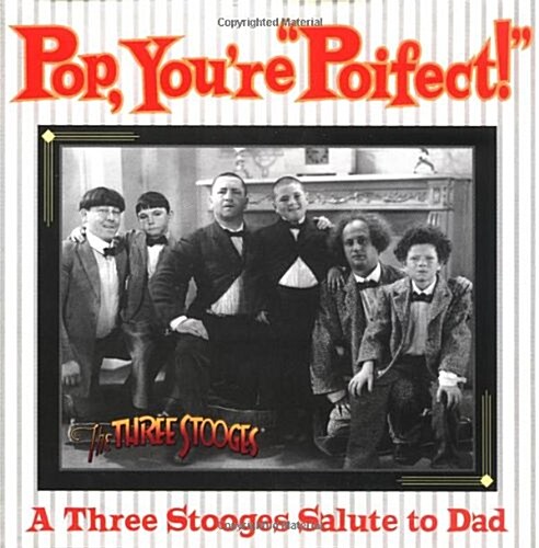 Pop, Your Poifect!:AThree Stooges Salute to Dad (Hardcover)