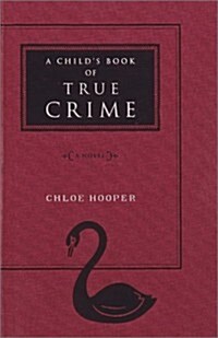 A Childs Book of True Crime: A Novel (Hardcover)