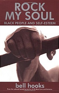Rock My Soul : Black People and Self-Esteem (Hardcover, F First Printing)