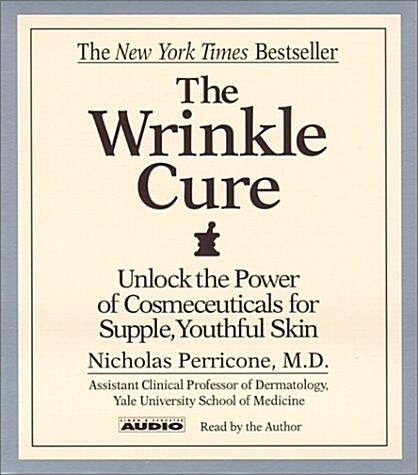 The Wrinkle Cure: Unlock The Power Of Cosmeceuticals For Supple Youthful Skin (Audio CD, Abridged)