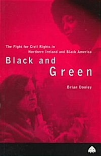 Black and Green: The Fight for Civil Rights in Northern Ireland & Black America (Paperback)