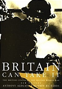 Britain Can Take It: The British Cinema in the Second World War (Paperback, 2nd)