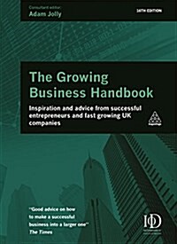 The Growing Business Handbook : Inspiration and Advice from Successful Entrepreneurs and Fast Growing UK Companies (Hardcover, 16 Rev ed)