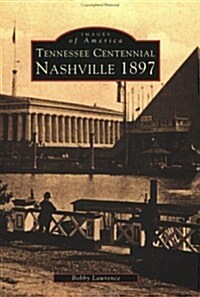 Nashvilles Tennessee Centennial 1897 (Images of America (Arcadia Publishing)) (Paperback)