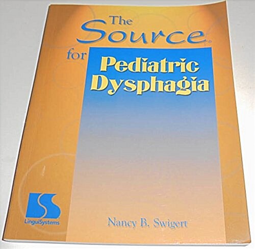 The Source for Pediatric Dysphagia (Hardcover)