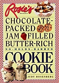 Rosies Bakery Chocolate-Packed, Jam-Filled, Butter-Rich, No-Holds-Barred Cookie Book (Hardcover)