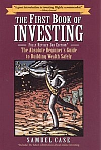 The First Book of Investing, Fully Revised 3rd Edition: The Absolute Beginners Guide to Building Wealth Safely (Paperback, 3 Rev Sub)