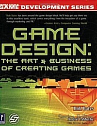 Game Design: The Art and Business of Creating Games (Prima Techs Game Development) (Paperback, 1st)