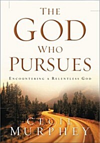 The God Who Pursues: Encountering a Relentless God (Encountering the Holy) (Paperback)