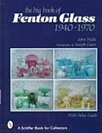 The Big Book of Fenton Glass: 1940-1970 (Hardcover, 0)