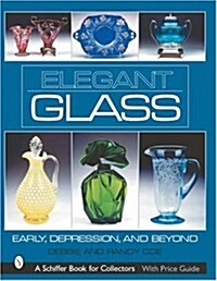Elegant Glass: Early, Depression & Beyond (Hardcover)