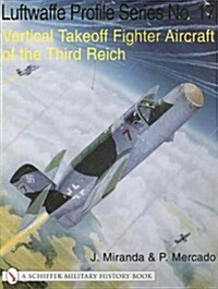 Vertical Takeoff Fighter Aircraft of the Third Reich (Paperback)