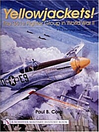 Yellowjackets!: The 361st Fighter Group in World War II - P-51 Mustangs Over Germany (Hardcover)