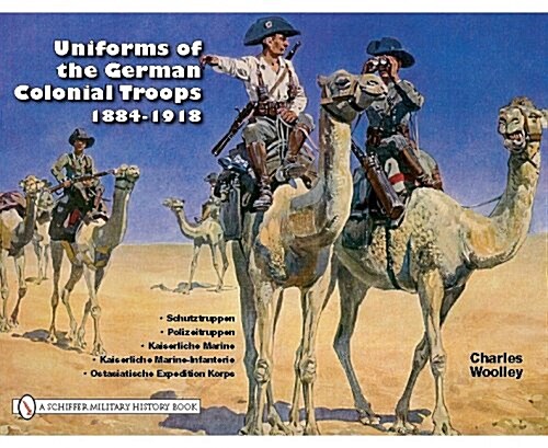 Uniforms of the German Colonial Troops 1884-1918 (Hardcover, 0)