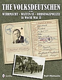 The Volksdeutschen in the Wehrmacht, Waffen-SS, Ordnungspolizei in World War II (Hardcover)