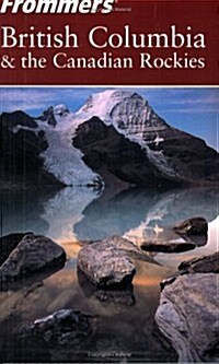 Frommers British Columbia & the Canadian Rockies (Frommers Complete Guides) (Paperback, 3rd)