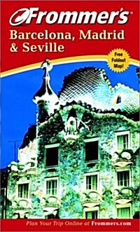 Frommers Barcelona, Madrid and Seville (Frommers Complete Guides) (Paperback, 4th)