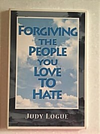 Forgiving the People You Love to Hate (Paperback)