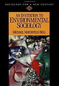 An Invitation to Environmental Sociology (Sociology for a New Century Series) (Paperback)