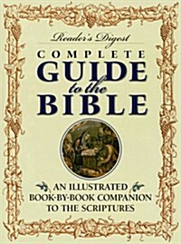 Readers Digest Complete Guide to the Bible: An Illustrated Book-by-Book Companion to the Scriptures (Hardcover, 1ST)