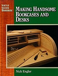 Secrets of successful woodworking: making handsome bookcases and desks (Paperback)