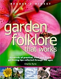 Garden Folklore that Works: Hundreds of Practical, Tried and True Gardening Tips Collected through the Ages (Hardcover, First Edition)