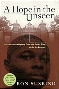 A Hope in the Unseen: An American Odyssey from the Inner City to the Ivy League (Hardcover, 1st)