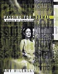 Passing for Normal: A Memoir of Compulsion (Hardcover, First Printing)