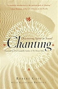 Chanting: Discovering Spirit in Sound (Paperback)
