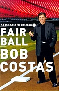 Fair Ball: A Fans Case for Baseball (Hardcover, 1st)