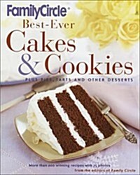 Family Circle Best-Ever Cakes & Cookies: Plus Pies, Tarts, and Other Desserts (Hardcover, 1st)