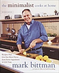 The Minimalist Cooks at Home: Recipes That Give You More Flavor from Fewer Ingredients in Less Time (Hardcover, Revised)