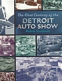 The First Century of the Detroit Auto Show (Paperback)