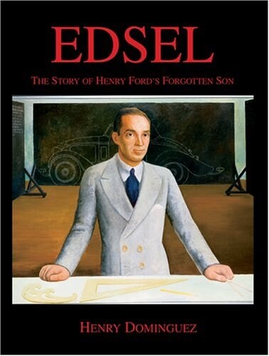 Edsel-The Story of Henry Fords Forgotten Son (Hardcover)