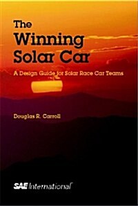 The Winning Solar Car: A Design Guide for Solar Race Car Teams (Paperback, illustrated edition)