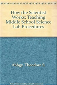 How the Scientist Works: Teaching Middle School Science Lab Procedures (Paperback)