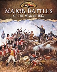 Major Battles of the War of 1812 (Library Binding)