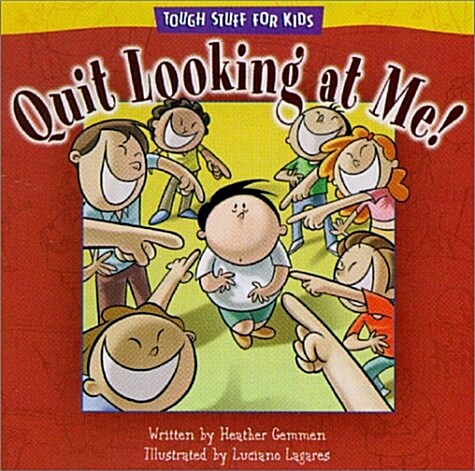 Quit Looking at Me! (Tough Stuff for Kids) (Paperback)