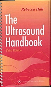 The Ultrasound Handbook: Clinical, Etiologic, Pathologic Implications of Sonographic Findings (Spiral, 3rd)