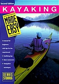 Kayaking Made Easy, 2nd: A Manual for Beginners with Tips for the Experienced (Made Easy Series) (Paperback, 2nd)